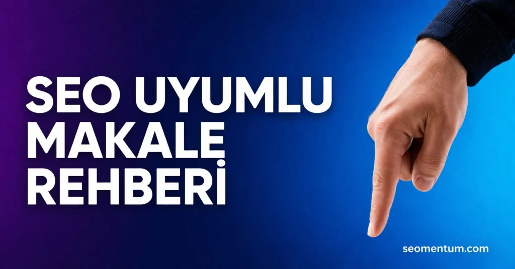 Seo Uyumlu Makale Rehberi